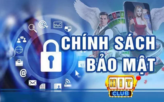 Cơ chế hoạt động của chính sách bảo mật Hit CLub