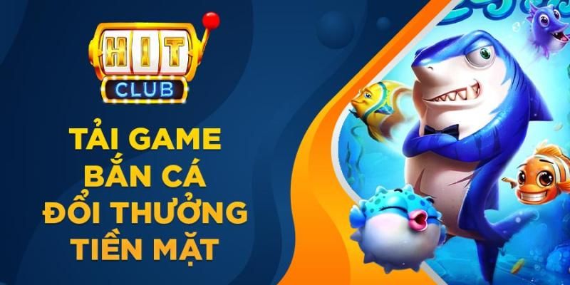 Niềm đam mê bắn cá Hit Club - sảnh giải trí hàng đầu của giới trẻ