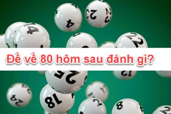 Đánh con gì để thắng lớn khi đề về 80 tại nhà cái Hit Club