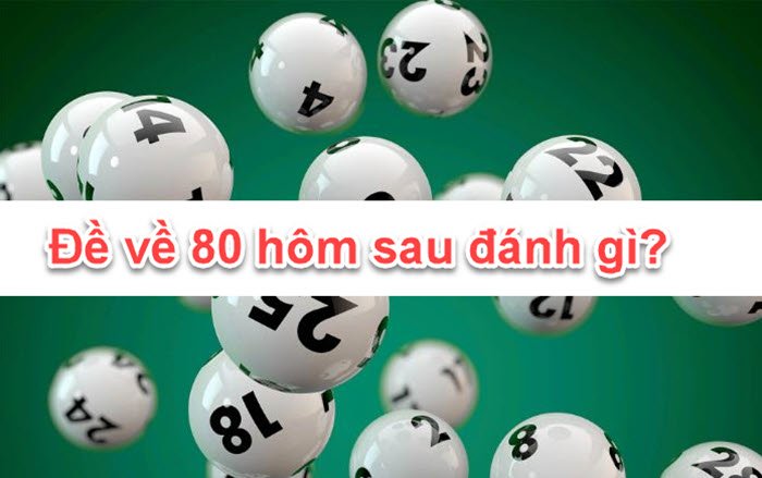 Đánh con gì để thắng lớn khi đề về 80 tại nhà cái Hit Club