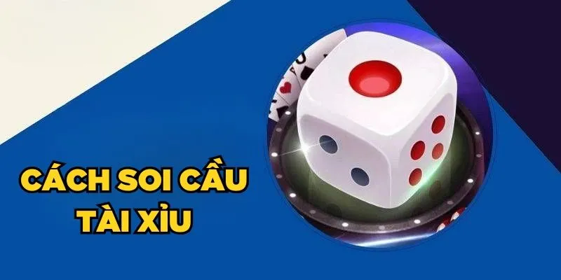 7 Cách Soi Cầu Tài Xỉu Hiệu Quả Dành Cho Người Mới Chơi