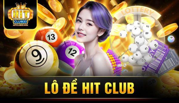Cách Chơi Lô Đề Trên Hitclub Giúp Bạn Sinh Lời Nhanh Chóng