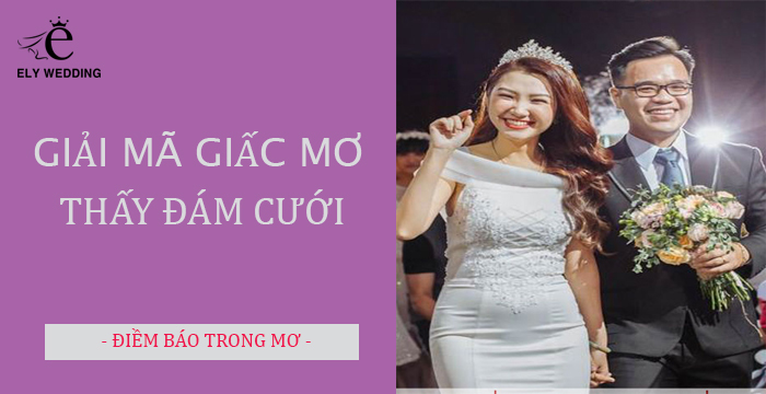 Nằm Mơ Thấy Mình Đám Cưới Báo Hiệu Điều Gì