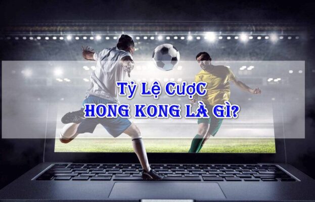 Tỷ lệ cược Hồng Kông là gì