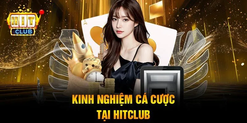 kinh nghiệm cá cược Hitclub