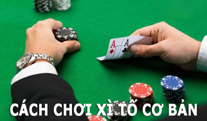 Cách chơi Xì Tố cơ bản