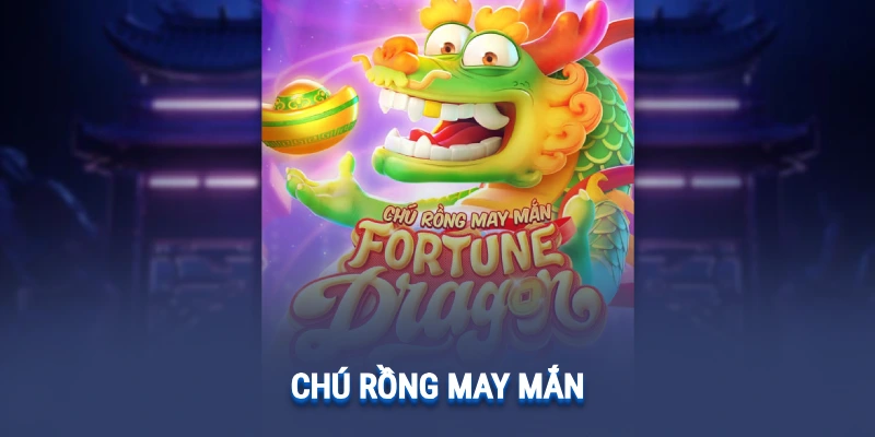 Chú Rồng May Mắn Hitclub – Game Vui Nhộn Với Nhiều Phần Thưởng